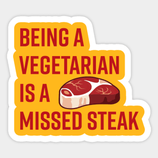 Being a Vegetarian is a Missed Steak Sticker